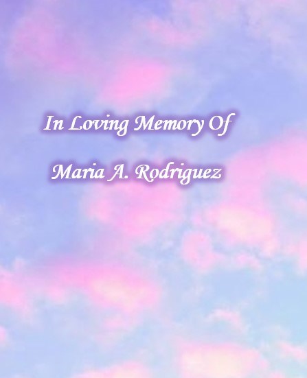 Obituary of Maria A. Rodriguez