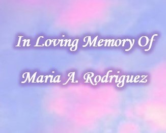 Obituary of Maria A. Rodriguez