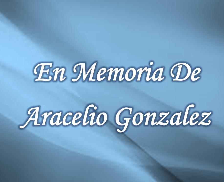 Obituary of Aracelio Gonzalez